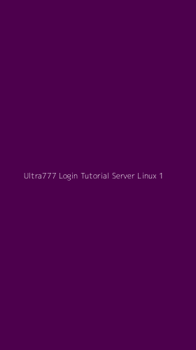 Tampilan Antarmuka Aplikasi Ultra777 Login Tutorial Server Linux - 1