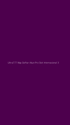 Tampilan Antarmuka Aplikasi Ultra777 Wap Daftar Akun Pro Slot Internasional - 3