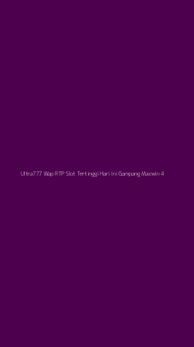 Tampilan Antarmuka Aplikasi Ultra777 Wap Rtp Slot Tertinggi Hari Ini Gampang Maxwin - 4