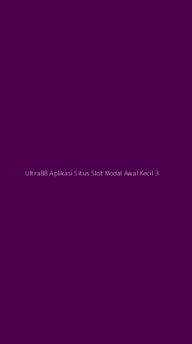 Tampilan Antarmuka Aplikasi Ultra88 Aplikasi Situs Slot Modal Awal Kecil - 3