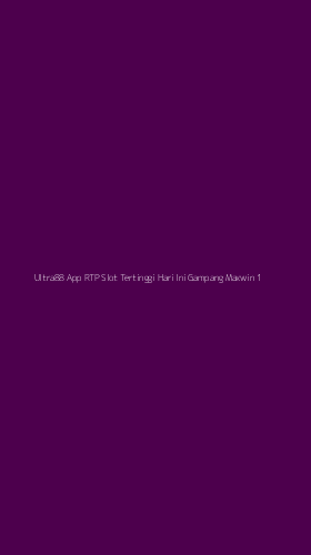 Tampilan Antarmuka Aplikasi Ultra88 App Rtp Slot Tertinggi Hari Ini Gampang Maxwin - 1