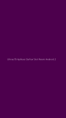Tampilan Antarmuka Aplikasi Ultras79 Aplikasi Daftar Slot Resmi Android - 2