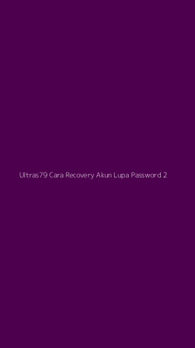 Tampilan Antarmuka Aplikasi Ultras79 Cara Recovery Akun Lupa Password - 2