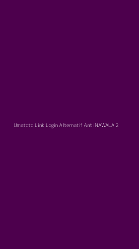 Tampilan Antarmuka Aplikasi Umatoto Link Login Alternatif Anti Nawala - 2