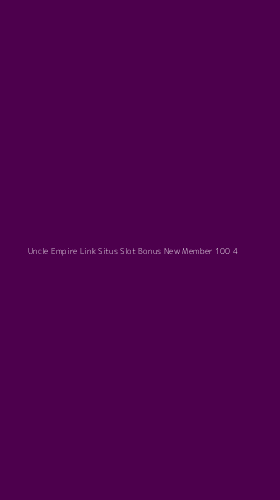 Tampilan Antarmuka Aplikasi Uncle Empire Link Situs Slot Bonus New Member 100 - 4