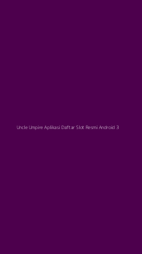 Tampilan Antarmuka Aplikasi Uncle Umpire Aplikasi Daftar Slot Resmi Android - 3