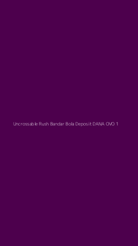 Tampilan Antarmuka Aplikasi Uncrossable Rush Bandar Bola Deposit Dana Ovo - 1