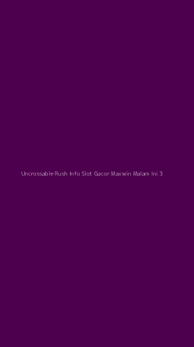 Tampilan Antarmuka Aplikasi Uncrossable Rush Info Slot Gacor Maxwin Malam Ini - 3