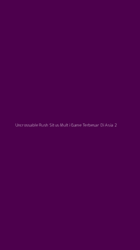 Tampilan Antarmuka Aplikasi Uncrossable Rush Situs Multi Game Terbesar Di Asia - 2