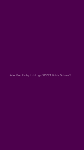 Tampilan Antarmuka Aplikasi Under Over Parlay Link Login Sbobet Mobile Terbaru - 2