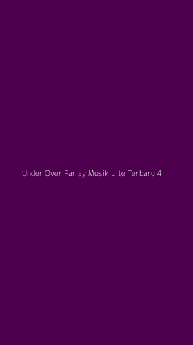 Tampilan Antarmuka Aplikasi Under Over Parlay Musik Lite Terbaru - 4
