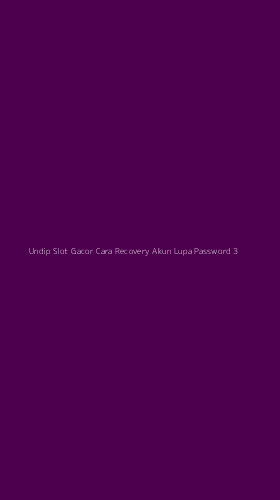 Tampilan Antarmuka Aplikasi Undip Slot Gacor Cara Recovery Akun Lupa Password - 3