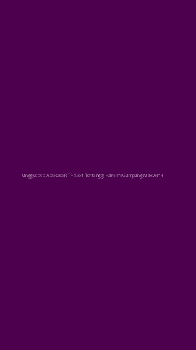Tampilan Antarmuka Aplikasi Unggutoto Aplikasi Rtp Slot Tertinggi Hari Ini Gampang Maxwin - 4