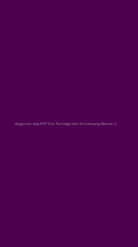 Tampilan Antarmuka Aplikasi Unggutoto App Rtp Slot Tertinggi Hari Ini Gampang Maxwin - 2