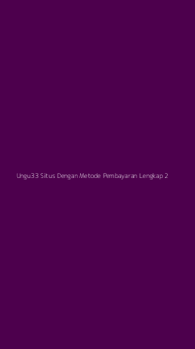 Tampilan Antarmuka Aplikasi Ungu33 Situs Dengan Metode Pembayaran Lengkap - 2