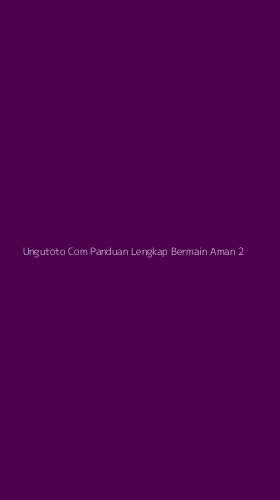 Tampilan Antarmuka Aplikasi Ungutoto Com Panduan Lengkap Bermain Aman - 2