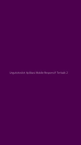 Tampilan Antarmuka Aplikasi Ungutotoslot Aplikasi Mobile Responsif Terbaik - 2