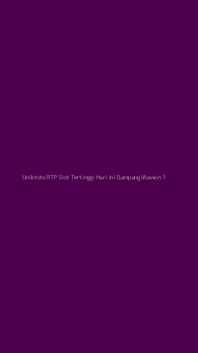 Tampilan Antarmuka Aplikasi Uniktoto Rtp Slot Tertinggi Hari Ini Gampang Maxwin - 1