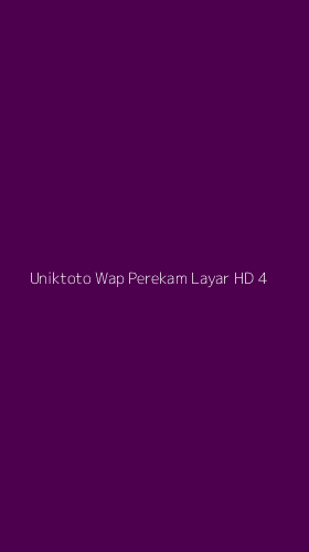 Tampilan Antarmuka Aplikasi Uniktoto Wap Perekam Layar Hd - 4