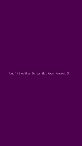 Tampilan Antarmuka Aplikasi Uno 138 Aplikasi Daftar Slot Resmi Android - 3