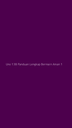 Tampilan Antarmuka Aplikasi Uno 138 Panduan Lengkap Bermain Aman - 1
