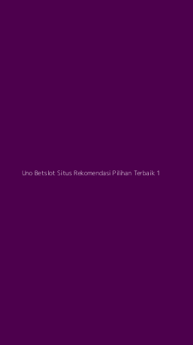 Tampilan Antarmuka Aplikasi Uno Betslot Situs Rekomendasi Pilihan Terbaik - 1