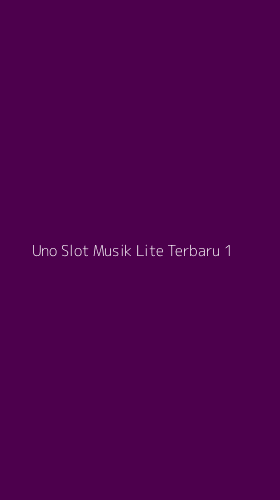 Tampilan Antarmuka Aplikasi Uno Slot Musik Lite Terbaru - 1