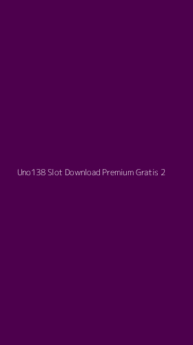 Tampilan Antarmuka Aplikasi Uno138 Slot Download Premium Gratis - 2
