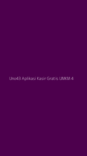 Tampilan Antarmuka Aplikasi Uno43 Aplikasi Kasir Gratis Umkm - 4