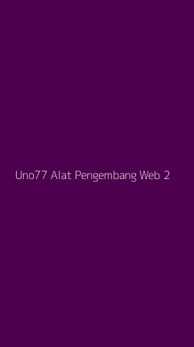Tampilan Antarmuka Aplikasi Uno77 Alat Pengembang Web - 2