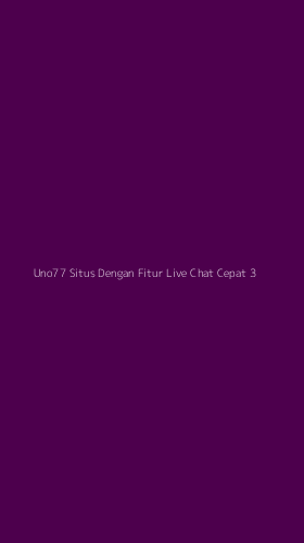 Tampilan Antarmuka Aplikasi Uno77 Situs Dengan Fitur Live Chat Cepat - 3