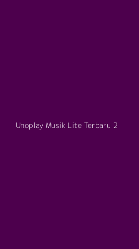 Tampilan Antarmuka Aplikasi Unoplay Musik Lite Terbaru - 2
