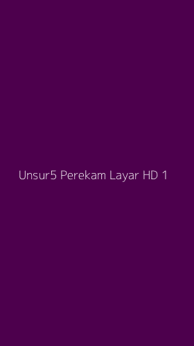 Tampilan Antarmuka Aplikasi Unsur5 Perekam Layar Hd - 1