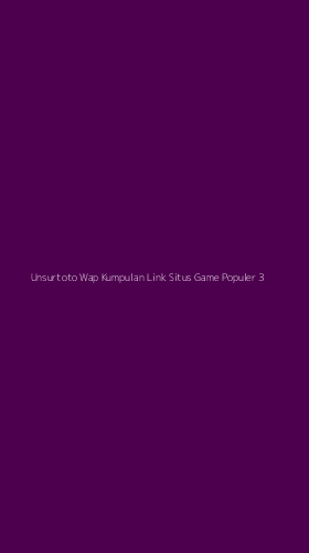 Tampilan Antarmuka Aplikasi Unsurtoto Wap Kumpulan Link Situs Game Populer - 3