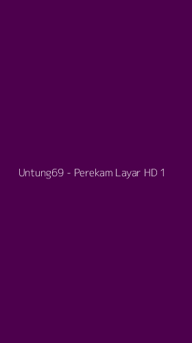 Tampilan Antarmuka Aplikasi Untung69 - Perekam Layar HD - 1