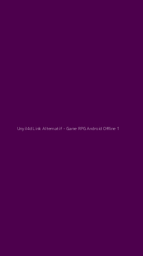 Tampilan Antarmuka Aplikasi Unyil4d Link Alternatif - Game RPG Android Offline - 1