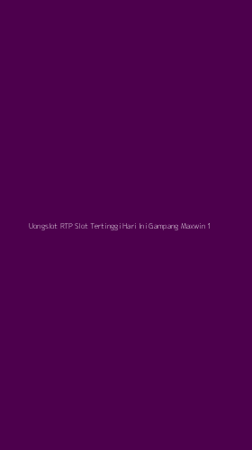 Tampilan Antarmuka Aplikasi Uongslot Rtp Slot Tertinggi Hari Ini Gampang Maxwin - 1