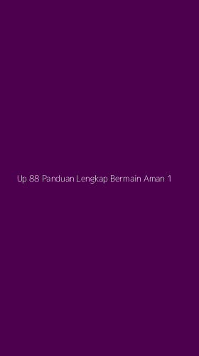 Tampilan Antarmuka Aplikasi Up 88 Panduan Lengkap Bermain Aman - 1