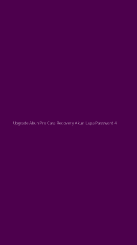 Tampilan Antarmuka Aplikasi Upgrade Akun Pro Cara Recovery Akun Lupa Password - 4