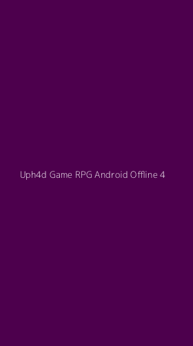Tampilan Antarmuka Aplikasi Uph4d Game Rpg Android Offline - 4