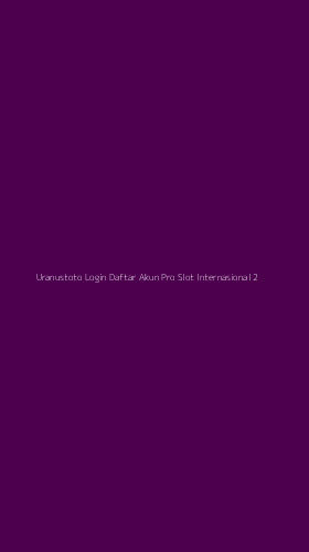 Tampilan Antarmuka Aplikasi Uranustoto Login Daftar Akun Pro Slot Internasional - 2