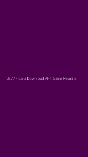 Tampilan Antarmuka Aplikasi Us777 Cara Download Apk Game Resmi - 3