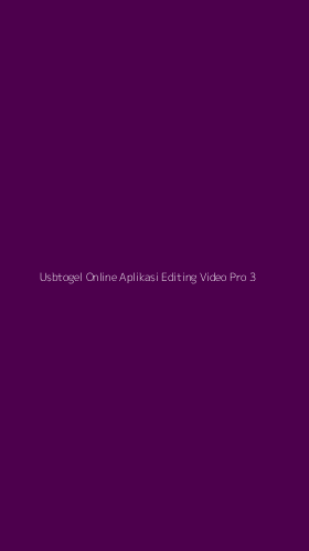 Tampilan Antarmuka Aplikasi Usbtogel Online Aplikasi Editing Video Pro - 3