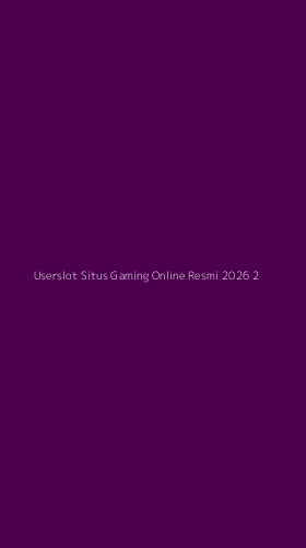 Tampilan Antarmuka Aplikasi Userslot Situs Gaming Online Resmi 2026 - 2