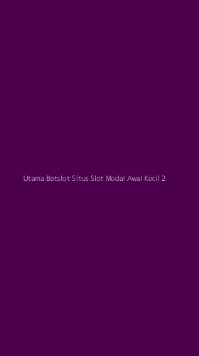 Tampilan Antarmuka Aplikasi Utama Betslot Situs Slot Modal Awal Kecil - 2