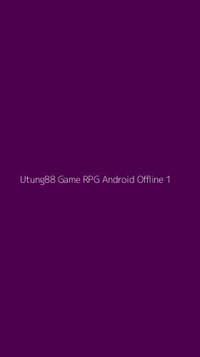 Tampilan Antarmuka Aplikasi Utung88 Game Rpg Android Offline - 1