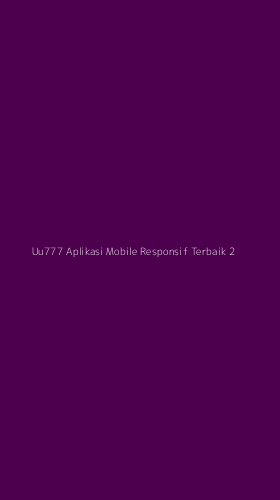 Tampilan Antarmuka Aplikasi Uu777 Aplikasi Mobile Responsif Terbaik - 2