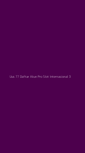 Tampilan Antarmuka Aplikasi Uus 77 Daftar Akun Pro Slot Internasional - 3