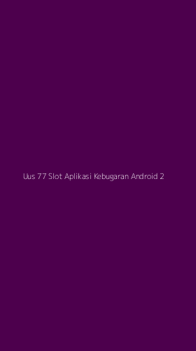 Tampilan Antarmuka Aplikasi Uus 77 Slot Aplikasi Kebugaran Android - 2