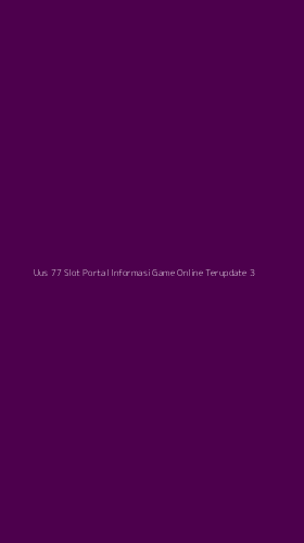 Tampilan Antarmuka Aplikasi Uus 77 Slot Portal Informasi Game Online Terupdate - 3